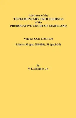 Resúmenes de las Actas Testamentarias del Tribunal Prerrogativo de Maryland. Volumen XXI - Abstracts of the Testamentary Proceedings of the Prerogative Court of Maryland. Volume XXI