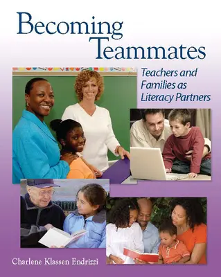 Convertirse en compañeros de equipo: Profesores y familias como socios en la alfabetización - Becoming Teammates: Teachers and Families as Literacy Partners