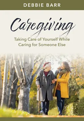 Cuidados: Cuidar de uno mismo mientras se cuida de otra persona - Caregiving: Taking Care of Yourself While Caring for Someone Else