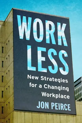 Trabajar menos: Nuevas estrategias para un lugar de trabajo cambiante - Work Less: New Strategies for a Changing Workplace