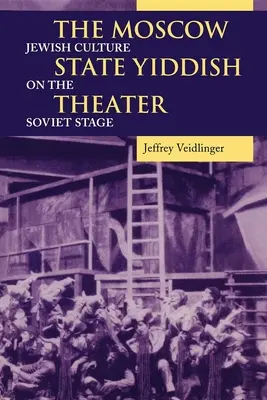 El Teatro Estatal Yiddish de Moscú: La cultura judía en el escenario soviético - The Moscow State Yiddish Theater: Jewish Culture on the Soviet Stage