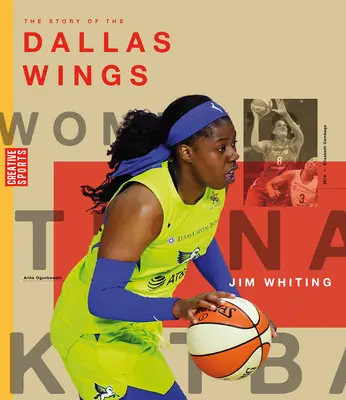 La historia de los Dallas Wings: La Wnba: Historia del baloncesto femenino: Dallas Wings - The Story of the Dallas Wings: The Wnba: A History of Women's Hoops: Dallas Wings