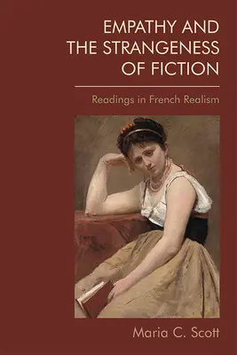 La empatía y la extrañeza de la ficción: Lecturas sobre el realismo francés - Empathy and the Strangeness of Fiction: Readings in French Realism