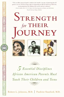 Fortaleza para su viaje: 5 disciplinas esenciales que los padres afroamericanos deben enseñar a sus hijos y adolescentes - Strength for Their Journey: 5 Essential Disciplines African-American Parents Must Teach Their Children and Teens