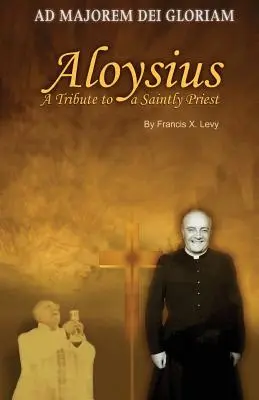 Aloysius: Homenaje a un sacerdote santo - Aloysius: A Tribute to a Saintly Priest