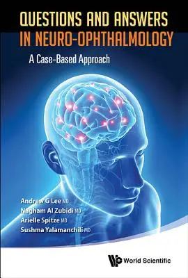 Preguntas y Respuestas en Neuro-Oftalmología: Un enfoque basado en casos - Questions and Answers in Neuro-Ophthalmology: A Case-Based Approach
