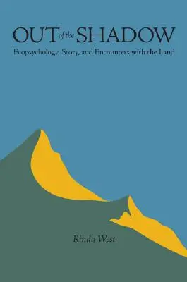 Out of the Shadow: Ecopsychology, Story, and Encounters with the Land (Fuera de la sombra: ecopsicología, historias y encuentros con la tierra) - Out of the Shadow: Ecopsychology, Story, and Encounters with the Land