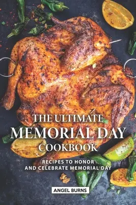 The Ultimate Memorial Day Cookbook: Recetas para honrar y celebrar el Día de los Caídos - The Ultimate Memorial Day Cookbook: Recipes to Honor and Celebrate Memorial Day