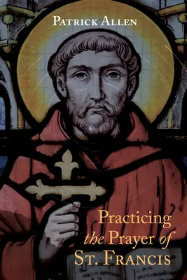 Practicar la oración de San Francisco - Practicing the Prayer of St. Francis