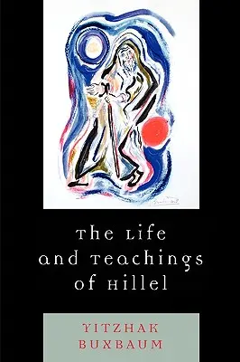 Vida y enseñanzas de Hillel - The Life and Teachings of Hillel