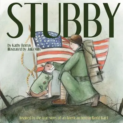 Stubby: Inspirado en la historia real de un héroe americano de la Primera Guerra Mundial - Stubby: Inspired by the True Story of an American Hero in World War I