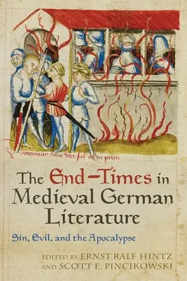 El fin de los tiempos en la literatura medieval alemana: El pecado, el mal y el Apocalipsis - The End-Times in Medieval German Literature: Sin, Evil, and the Apocalypse