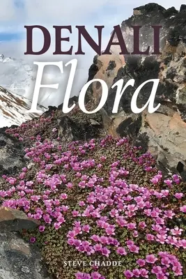 Flora de Denali: Guía ilustrada de las plantas del Parque Nacional y Reserva de Denali - Denali Flora: An Illustrated Guide to the Plants of Denali National Park and Preserve