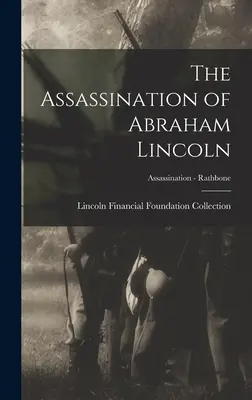 El asesinato de Abraham Lincoln; Asesinato - Rathbone - The Assassination of Abraham Lincoln; Assassination - Rathbone