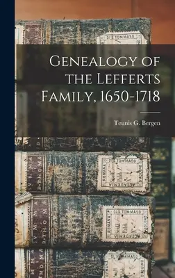 Genealogía de la familia Lefferts, 1650-1718 - Genealogy of the Lefferts Family, 1650-1718