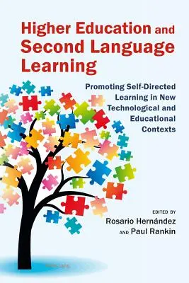 Educación superior y aprendizaje de segundas lenguas: Promover el aprendizaje autodirigido en nuevos contextos tecnológicos y educativos - Higher Education and Second Language Learning: Promoting Self-Directed Learning in New Technological and Educational Contexts