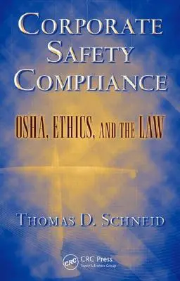 Corporate Safety Compliance: OSHA, la ética y la ley - Corporate Safety Compliance: OSHA, Ethics, and the Law