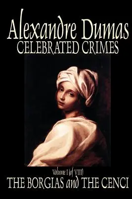 Crímenes célebres, Vol. I de Alexandre Dumas, Ficción, Crímenes reales, Colecciones literarias - Celebrated Crimes, Vol. I by Alexandre Dumas, Fiction, True Crime, Literary Collections