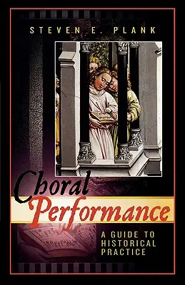 Interpretación coral: Guía de la práctica histórica - Choral Performance: A Guide to Historical Practice