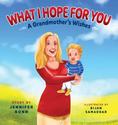 Lo que espero de ti: Los deseos de una abuela - What I Hope for You: A Grandmother's Wishes