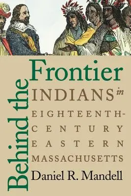Tras la frontera: los indios en el Massachusetts oriental del siglo XVIII - Behind the Frontier: Indians in Eighteenth-Century Eastern Massachusetts