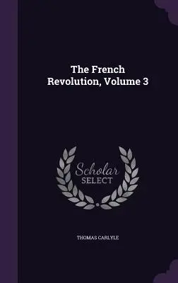 La Revolución Francesa, Volumen 3 - The French Revolution, Volume 3