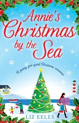 La Navidad de Annie junto al mar: Un divertido romance navideño - Annie's Christmas by the Sea: A funny, feel good Christmas romance