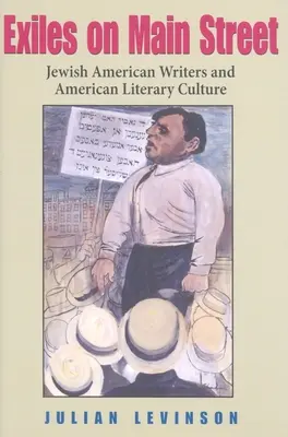 Exiliados en Main Street: Jewish American Writers and American Literary Culture - Exiles on Main Street: Jewish American Writers and American Literary Culture