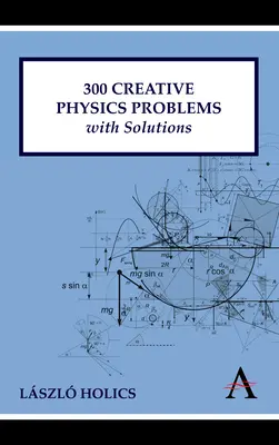 300 problemas creativos de física con soluciones - 300 Creative Physics Problems with Solutions