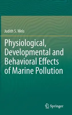 Efectos fisiológicos, de desarrollo y de comportamiento de la contaminación marina - Physiological, Developmental and Behavioral Effects of Marine Pollution