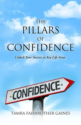 Los pilares de la confianza: Desbloquea tu éxito en las áreas clave de la vida - The Pillars of Confidence: Unlock Your Success in Key Life Areas