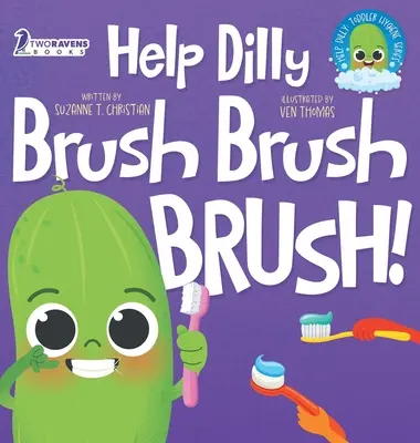 Ayuda a Dilly a cepillar: Un divertido libro de lectura en voz alta para niños pequeños sobre el cepillado de los dientes (2-4 años) - Help Dilly Brush Brush Brush!: A Fun Read-Aloud Toddler Book About Brushing Teeth (Ages 2-4)