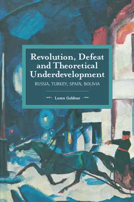 Revolución, derrota y subdesarrollo teórico: Rusia, Turquía, España, Bolivia - Revolution, Defeat and Theoretical Underdevelopment: Russia, Turkey, Spain, Bolivia