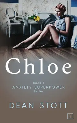 Chloe: Anxiety Superpower Series: Libro 1 - Chloe: Anxiety Superpower Series: Book 1