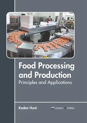 Procesado y producción de alimentos: Principios y aplicaciones - Food Processing and Production: Principles and Applications