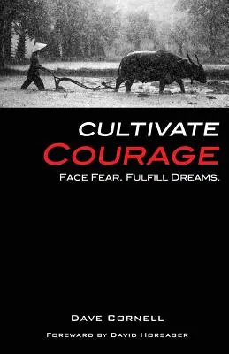 Cultiva el valor: Enfréntate al miedo. Cumple tus sueños. - Cultivate Courage: Face Fear. Fulfill Dreams.