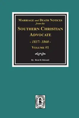 Notificaciones de Matrimonio y Defunción del Southern Christian Advocate, 1837-1860. (Vol. #1) - Marriage and Death Notices from the Southern Christian Advocate, 1837-1860. (Vol. #1)