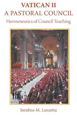 Vaticano II: Un concilio pastoral, hermenéutica de la enseñanza conciliar - Vatican II: A Pastoral Council, Hermeneutics of Council Teaching