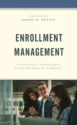 Gestión de la matriculación: Enfoques exitosos con números menguantes - Enrollment Management: Successful Approaches with Dwindling Numbers