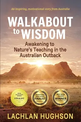 Walkabout to Wisdom: Despertar a las enseñanzas de la naturaleza en el interior de Australia - Walkabout to Wisdom: Awakening to Nature's Teaching in the Australian Outback