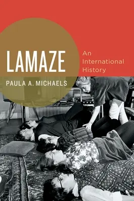 Lamaze: Una historia internacional - Lamaze: An International History