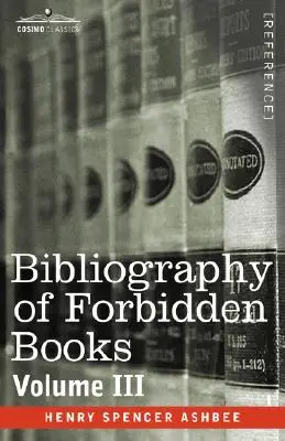 Bibliografía de los libros prohibidos - Volumen III - Bibliography of Forbidden Books - Volume III