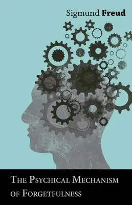 El mecanismo psíquico del olvido - The Psychical Mechanism of Forgetfulness