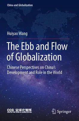 El flujo y reflujo de la globalización: Perspectivas chinas sobre el desarrollo y el papel de China en el mundo - The Ebb and Flow of Globalization: Chinese Perspectives on China's Development and Role in the World