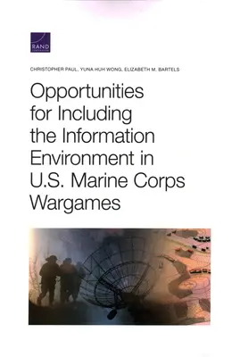 Oportunidades para incluir el entorno de la información en los juegos de guerra del Cuerpo de Marines de EE.UU. - Opportunities for Including the Information Environment in U.S. Marine Corps Wargames