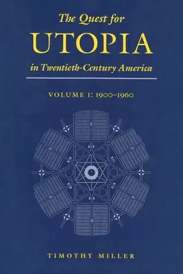 La búsqueda de la utopía en la América del siglo XX: Volumen I: 1900-1960 - The Quest for Utopia in Twentieth-Century America: Volume I: 1900-1960