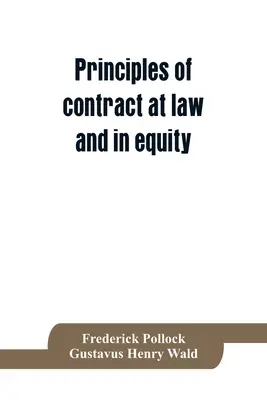 Principios del contrato en derecho y en equidad; tratado sobre los principios generales relativos a la validez de los acuerdos, con especial atención a - Principles of contract at law and in equity; being a treatise on the general principles concerning the validity of agreements, with a special view to