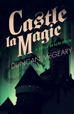 Castillo La Magie: Una novela del Reino de los Hechizos - Castle La Magie: A Spell Realm Novel