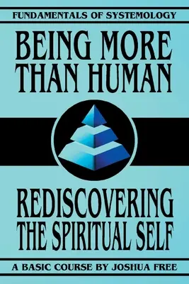 Ser más que humano: Redescubrir el Yo Espiritual - Being More Than Human: Rediscovering the Spiritual Self