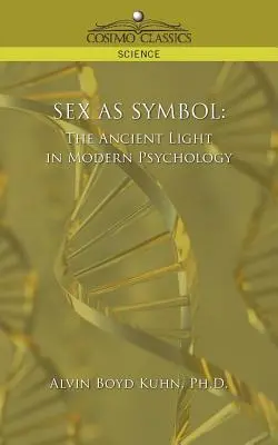 El sexo como símbolo: La antigua luz en la psicología moderna - Sex as Symbol: The Ancient Light in Modern Psychology